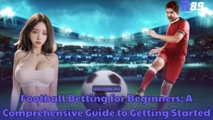 Football Betting for Beginners - A Comprehensive Guide to Getting Started